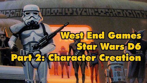 West End Games Star Wars D6 Part 2: Character Creation