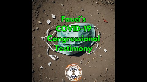 Ep. 86 - Fauci's Congressional Testimony