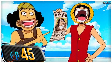 RECOMPENSA! LUFFY DO CHAPÉU DE PALHA FICOU FAMOSO! (RESUMO ONE PIECE EP 45)