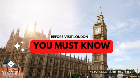 The Most Important Things must know before visit London - 2022 Travelling guide