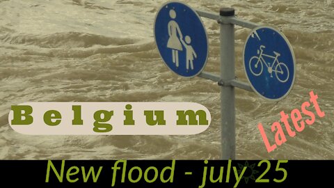 New flood wave hit Belgium - july 25 2021