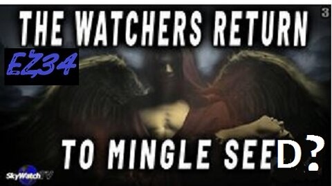 WILL THE WATCHERS RETURN TO "MINGLE" THEIR SEED WITH MANKIND ONCE AGAIN?! YOU WONT BELIEVE THIS!