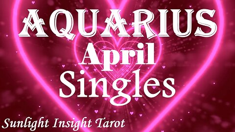 Aquarius *Don't Miss Out, Your Best Advice Yet Getting Back On The Dating Scene* April Singles