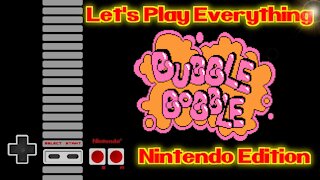 Let's Play Everything: Bubble Bobble 1 & 2