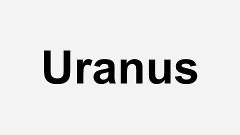 How To Pronounce Uranus...