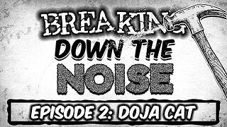 Breaking Down The Noise: Episode 2