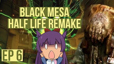 Black Mesa EP 6: ALIEN OVERLOAD!!