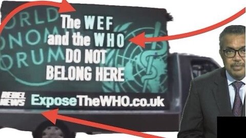 The WEF and the WHO Do Not Belong Here Courtesy of: Rebel News ExposeTheWHO.co.uk