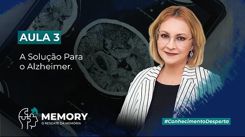 Aula 3 – A Solução Para o Alzheimer. | Maria Pereda P.h.D