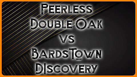 Peerless vs Bardstown // This One Was Interesting