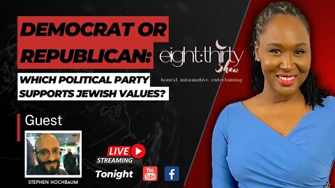 🔴 eight:thirty Show w/ KJ feat. Stephen Hochbaum DEMOCRATS vs REPUBLICANS and the Jewish Cause