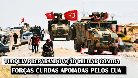Turquia Preparando Ação Militar Contra Forças Curdas Apoiadas Pelos EUA