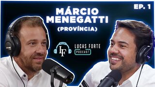 Márcio Domingos Menegatti (Província) | Lucas Forte Podcast #1