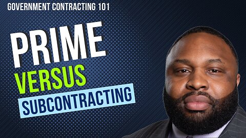Government Contracting | Prime Contracting vs. Subcontracting