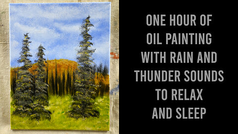 1 Hour Rain and Thunderstorm Sounds For Focus, Relaxing and Sleep #oilpainting #forsale