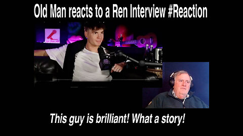 Old Man reacts to a Ren Interview #Reaction