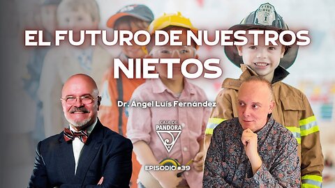EL FUTURO DE NUESTROS NIETOS con Ángel Luis Fernández