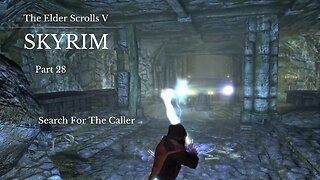 The Elder Scrolls V Skyrim Part 28 - Search For The Caller