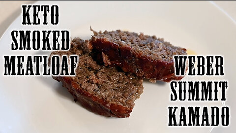 Keto BBQ Smoked Meatloaf on Weber Summit Kamado