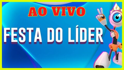BBB 22 AO VIVO - Festa Do Líder - 09/03/2022