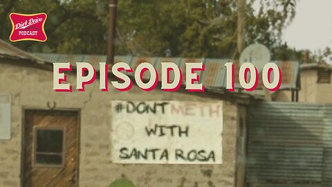 Dont Meth with Santa Rosa | The Dirt Drive Podcast | Ep. 100