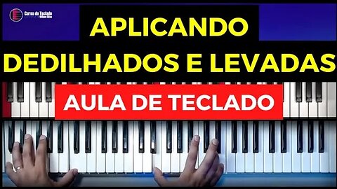 Aplicando Dedilhados e Levadas - Aula de Teclado - Ao vivo