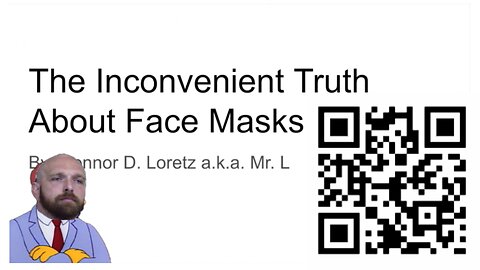 The Inconvenient Truth About Face Masks (an educational presentation)