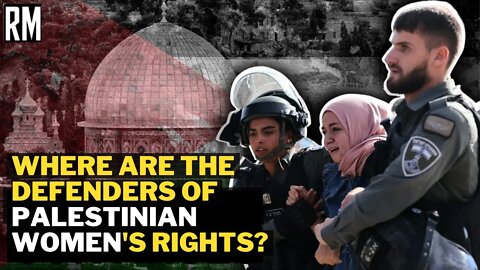 Where Are the Defenders of Palestinian Women's Rights?
