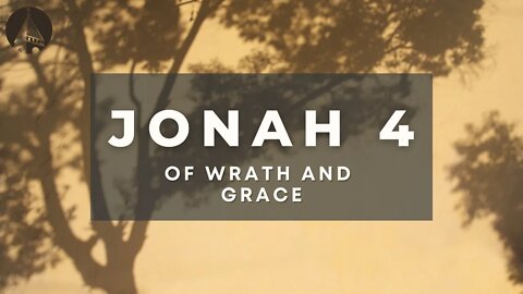 Of Wrath And Grace (Jonah 4:1-11)