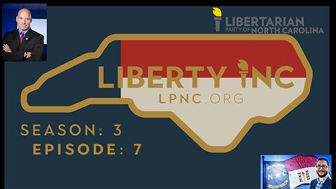 Liberty iNC - Season 3: Episode 7 - NC Libertarian Governor Candidate Debate, July 6, 2023