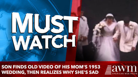 Son Finds Old Video Of His Mom's 1953 Wedding, Then Realizes Why She's sad