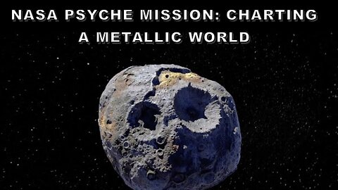 Psyche Unveiled: NASA's Epic Mission to Map a World of Metal