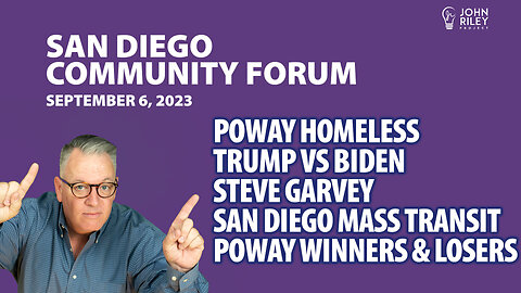 Poway Homeless, Trump vs Biden, Steve Garvey, Mass Transit, San Diego Community Forum Sept 6, 2023