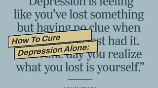 How To Cure Depression Alone: 14 Things You Should Try Now!