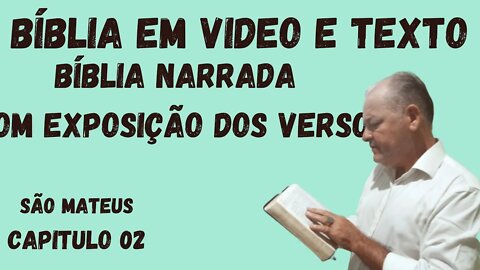 BÍBLIA EM VIDEO COM ÁUDIO E XPOSIÇÃO DOS VERSICULOS - CAPITULO 02
