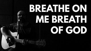 Hymn - Breathe on me Breath of God