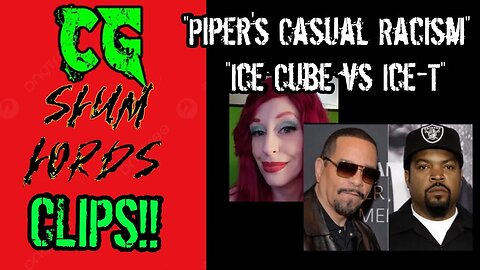 CG Slum Lord Clips: "Piper's Casual Racism: Ice Cube vs Ice-T"