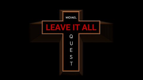 Leave It All - Michael Quest