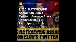 11/26: NATIONWIDE Assault on Elon's Twitter | Amazon Black Friday Strike | FBI Participation on 1/6