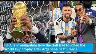 FIFA is investigating how the Salt Bae touched the World Cup trophy after Argentina beat France