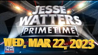 Jesse Watters 03-22-2023