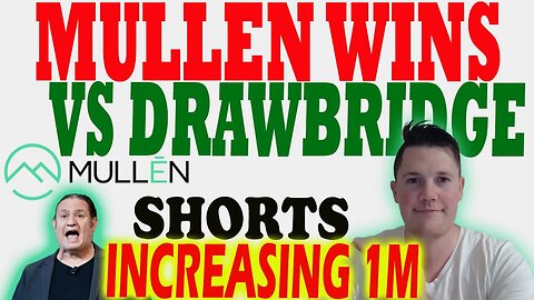 Mullen WINS vs Drawbridge LLC │ Mullen Shorts INCREASING 1M ⚠️ Mullen Investors Must Watch