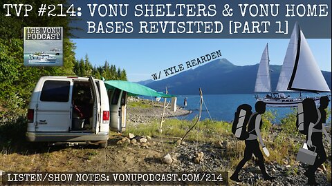 TVP #214: Vonu Shelters & Vonu Home Bases Revisited (Part 1) with Kyle Rearden