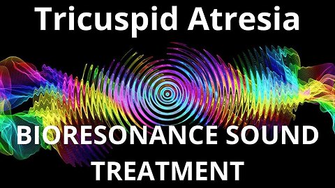 Tricuspid Atresia _ Sound therapy session _ Sounds of nature