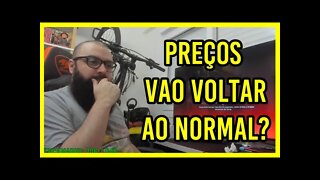 Quando os Preços Vão Voltar ao Normal?