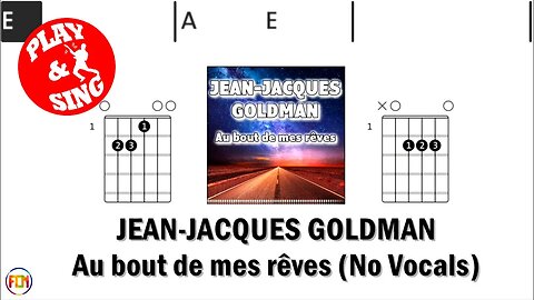 JEAN JACQUES GOLDMAN Au bout de mes rêves FCN GUITAR CHORDS & LYRICS NO VOCALS