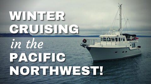 Winter Cruising on a Nordhavn 43 in the Pacific Northwest! [MV FREEDOM]