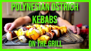 Grilled Polynesian Style Ostrich Kebabs - BBQ Recipe and Tutorial!