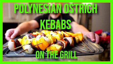 Grilled Polynesian Style Ostrich Kebabs - BBQ Recipe and Tutorial!