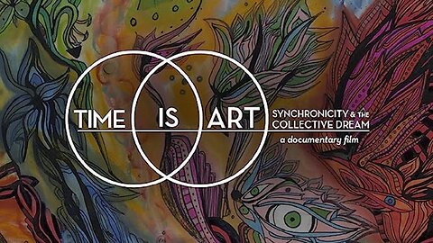 TIME is Art Synchronicity and the Collective Dream (TRAILER)